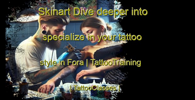 Skinart Dive deeper into specialize in your tattoo style in Fora | TattooTraining | TattooClasses | SkinartTraining-Senegal